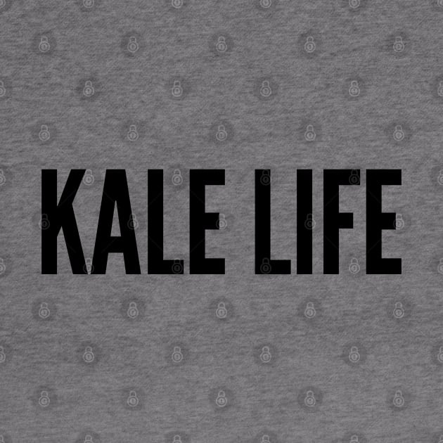 Cute - Kale Life - Funny Joke Statement Humor Slogan Quotes Saying by sillyslogans